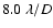 $8.0~\lambda/D$