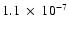 $1.1~\times~10^{-7}$