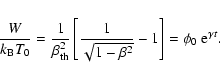 \begin{displaymath}\frac{W}{k_{\rm B}T_{0}} = \frac{1}{\beta^{2}_{\rm th}} \left...
...\sqrt{1-\beta^{2}}}-1 \right] = \phi_{0} ~ {\rm e}^{\gamma t}.
\end{displaymath}
