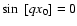 $\sin~[qx_{0}] =0$