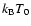 $k_{\rm B}T_{0}$