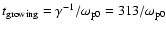 $t_{\rm growing} = \gamma^{-1}/\omega_{{\rm p}0} = 313/\omega_{{\rm p}0}$
