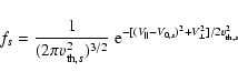 \begin{displaymath}f_{s} = \frac{1}{(2\pi v_{{\rm th},s}^{2})^{3/2}} ~
{\rm e}...
...V_{\parallel}-V_{0,s})^{2}+V_{\perp}^{2}]/2v_{{\rm th},s}^{2}}
\end{displaymath}