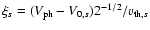 $\xi_{s} = (V_{\rm ph}-V_{0,s})2^{-1/2}/v_{{\rm th},s}$