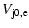 $\displaystyle V_{\rm j0,e}$