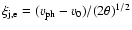 $\xi_{\rm j,e} = (v_{\rm ph}-v_{0})/(2\theta)^{1/2}$