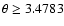 $\theta \geq 3.4783$