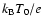 $k_{\rm B}T_{0}/e$