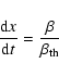 \begin{displaymath}\frac{{\textrm d\/}x}{{\textrm d\/}t} = \frac{\beta}{\beta_{\rm th}}
\end{displaymath}