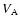 $V_{\rm A}$