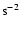 $\rm {s}^{-2}$