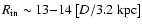 $R_{\rm in}\sim13{-}14\left[{D}/3.2~\rm {kpc}\right]$