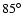 $85\hbox{$^\circ$ }$