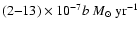 $(2{-}13)\times10^{-7} b ~ M_{\odot} ~\rm {yr}^{-1}$