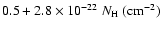 $0.5+2.8\times10^{-22}~ N_{\rm H}~(\rm{cm}^{-2})$