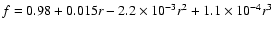 $f=0.98+0.015r-2.2\times10^{-3} r^{2}+1.1\times10^{-4} r^{3}$