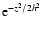 ${\rm e}^{-z^2/2h^2}$
