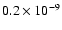 $0.2\times10^{-9}$