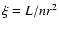 $\xi =L/nr^{2}$