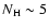 $N_{\rm H}\sim 5$
