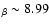 $_\beta\sim 8.99$