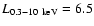 $L_{0.3-10~{\rm keV}} = 6.5$