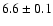 $6.6\pm0.1$