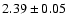 $2.39\pm 0.05$