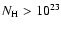 $N_{\rm H}>10^{23}$