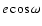 $e\cos \omega$
