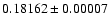$0.18162 \pm 0.00007$