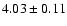 $4.03 \pm 0.11 $