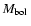 $M_{\mbox{\scriptsize bol}}\,$