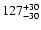 $\rm 127_{- 30 }^{+30 }$