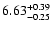 $\rm 6.63_{-0.25}^{+0.39}$