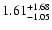 $\rm 1.61_{-1.05 }^{+1.68}$