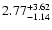 $\rm 2.77_{-1.14 }^{+3.62}$