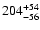 $\rm 204_{- 56 }^{+54 }$