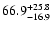 $\rm 66.9_{-16.9 }^{+25.8}$