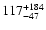 $\rm 117_{- 47 }^{+184 }$