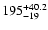 $\rm 195_{- 19 }^{+40.2 }$