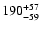 $\rm 190_{- 59 }^{+57 }$