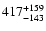 $\rm 417_{- 143 }^{+159 }$