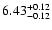 $\rm 6.43_{-0.12}^{+0.12}$