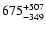 $\rm 675_{- 349 }^{+507 }$