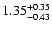 $\rm 1.35_{-0.43}^{+0.35}$