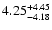 $\rm 4.25_{-4.18}^{+4.45}$