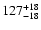 $\rm 127_{- 18 }^{+18 }$