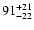 $\rm 91_{- 22 }^{+21 }$