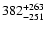 $\rm 382_{- 251 }^{+263 }$